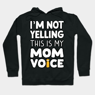 I'm not yelling this is my mom voice Hoodie